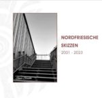 ATELIERSCHRIFTEN I (2001-2023) "Nordfriesische Skizzen"